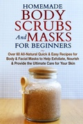 Cover: Homemade Body Scrubs and Masks for Beginners - Polyscholar