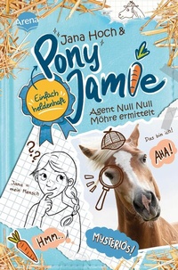 Abbildung von: Pony Jamie - Einfach heldenhaft! (2). Agent Null Null Möhre ermittelt - Arena