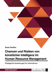 Abbildung von: Chancen und Risiken von künstlicher Intelligenz im Human Resource Management. Strategische Auswirkungen für Unternehmen - GRIN Verlag