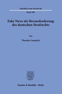Abbildung von: Fake News als Herausforderung des deutschen Strafrechts. - Duncker & Humblot
