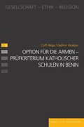 Cover: Option f&uuml;r die Armen - Pr&uuml;fkriterium katholischer Schulen in Benin - Brill Deutschland