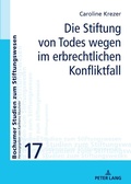 Cover: Die Stiftung von Todes wegen im erbrechtlichen Konfliktfall - Peter Lang Verlag