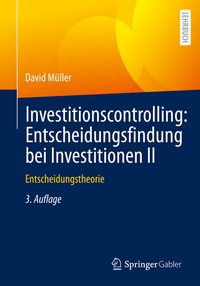 Abbildung von: Investitionscontrolling: Entscheidungsfindung bei Investitionen II - Springer Gabler