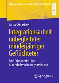 Abbildung von: Integrationsarbeit unbegleiteter minderjähriger Geflüchteter - Springer VS