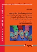 Cover: Aspekte der Handlungskompetenz von Begabungsf&ouml;rdernden im Kontext der au&szlig;erschulischen F&ouml;rderung hochbegabter Grundschulkinder - Logos Berlin