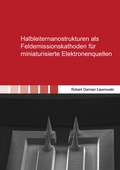 Cover: Halbleiternanostrukturen als Feldemissionskathoden f&uuml;r miniaturisierte Elektronenquellen - Shaker