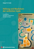 Cover: Heilung und Wachstum der verletzten Seele - Psychosozial-Verlag