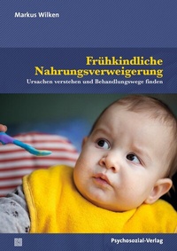 Abbildung von: Frühkindliche Nahrungsverweigerung - Psychosozial-Verlag