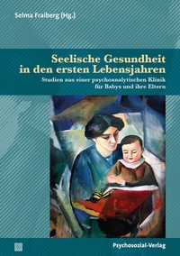 Abbildung von: Seelische Gesundheit in den ersten Lebensjahren - Psychosozial-Verlag