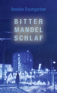 Abbildung von: Bittermandelschlaf - Antium Verlag