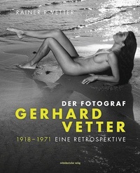 Abbildung von: Der Fotograf Gerhard Vetter. 1918-1971 - Mitteldeutscher Verlag