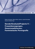 Cover: GenderGraduateProjects V - Frauenbewegungen, Queerness/Intersex, Feministische Pornografie - Leipziger Uni-Vlg