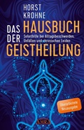 Cover: DAS HAUSBUCH DER GEISTHEILUNG: Soforthilfe bei Alltagsbeschwerden, Unf&auml;llen und chronischen Leiden (&Uuml;berarbeitete Neuausgabe) - AMRA Verlag