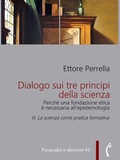 Cover: Dialogo sui tre principi della scienza - Perch&eacute; una fondazione etica &egrave; necessaria all'epistemologia - Polimnia Digital Editions