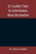 Cover: Dr. Scudder's Tales for Little Readers, About the Heathen. - ALPHA EDITION