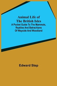 Abbildung von: Animal Life of the British Isles; A Pocket Guide to the Mammals, Reptiles and Batrachians of Wayside and Woodland - ALPHA EDITION