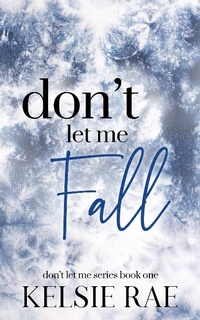 Enlarge image Cover: Don't Let Me Fall - Kelsie Rae