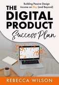 Cover: The Digital Product Success Plan: Building Passive Income on Etsy (and Beyond!) - Lucky Sprout Press
