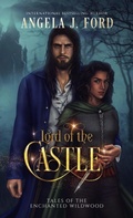 Cover: Lord of the Castle (Tales of the Enchanted Wildwood, #3) - Tales of the Enchanted Wildwood