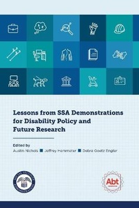 Enlarge image Cover: Lessons from SSA Demonstrations for Disability Policy and Future Research - Abt Associates
