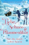 Cover: Liebe, Schnee & Pflaumenlik&ouml;r - BoD - Books on Demand