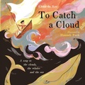 Cover: To Catch A Cloud - Faber & Faber