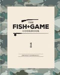 Cover: The Fish and Game Cookbook - Beatnik Publishing