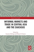 Cover: Informal Markets and Trade in Central Asia and the Caucasus - Routledge
