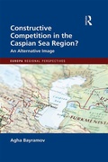 Cover: Constructive Competition in the Caspian Sea Region - Routledge