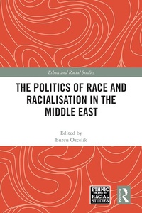 Bild: The Politics of Race and Racialisation in the Middle East - Routledge