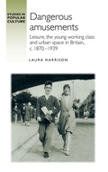 Cover: Dangerous Amusements - Manchester University Press