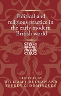 Cover: Political and Religious Practice in the Early Modern British World - Manchester University Press