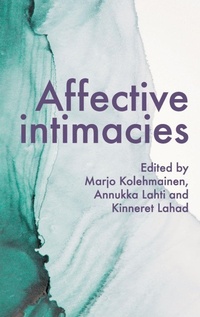 Enlarge image Cover: Affective Intimacies - Manchester University Press