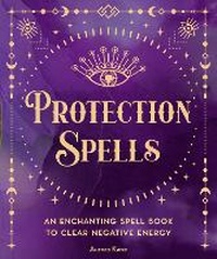 Enlarge image Cover: Protection Spells: Volume 1 - Wellfleet Press