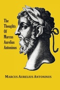 Cover: The Thoughts (Meditations) of the Emperor Marcus Aurelius Antoninus - with biographical sketch, philosophy of, illustrations, index and index of terms - Benediction Classics