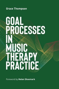 Enlarge image Cover: Goal Processes in Music Therapy Practice - Jessica Kingsley Publishers