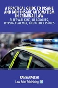 Bild: A Practical Guide to Insane and Non-Insane Automatism in Criminal Law - Sleepwalking, Blackouts, Hypoglycaemia, and Other Issues - Law Brief Publishing