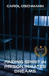 Abbildung von: Finding Spirit in Prison Inmates Dreams - Carol Oschmann