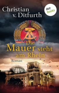 Enlarge image Cover: Die Mauer steht am Rhein - dotbooks