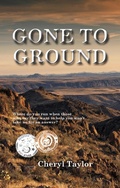 Cover: Gone to Ground - Cheryl F Taylor