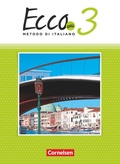 Cover: Ecco - Italienisch f&uuml;r Gymnasien - Italienisch als 3. Fremdsprache - Ecco Pi&ugrave; - Ausgabe 2020 - Band 3 - Cornelsen Verlag