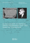 Cover: In Stein gemeisselte Geschichte(n): Nikolaus Rhodokanakis (1876?1945), Pionier der Alts&uuml;darabistik - Verlag der &ouml;sterreichischen Akademie der Wissenschaften