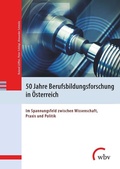 Cover: 50 Jahre Berufsbildungsforschung in &Ouml;sterreich - wbv Media