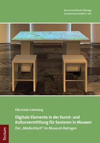 Abbildung von: Digitale Elemente in der Kunst- und Kulturvermittlung für Senioren in Museen - Tectum Wissenschaftsverlag