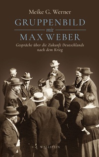 Abbildung von: Gruppenbild mit Max Weber - Wallstein