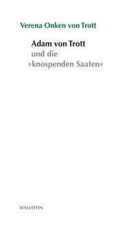 Abbildung von: Adam von Trott und die »knospenden Saaten« - Wallstein