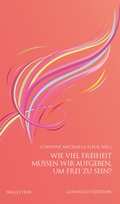 Cover: Wie viel Freiheit m&uuml;ssen wir aufgeben, um frei zu sein? - Wallstein