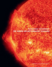 Abbildung von: Katharina Sieverding. Die Sonne um Mitternacht schauen - Wienand