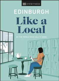 Abbildung von: Edinburgh Like a Local - DK Eyewitness Travel