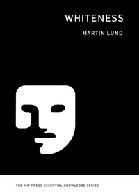 Enlarge image Cover: Whiteness - MIT Press